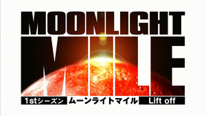 Moonlight Mile 1st Season: Lift Off